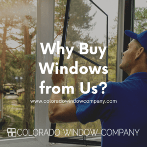 why buy windows colorado window company